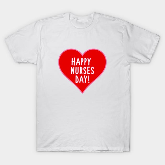 Happy Nurses Day T-Shirt by stokedstore